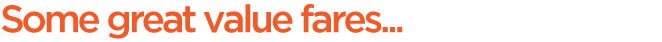 some great value fares... orange text